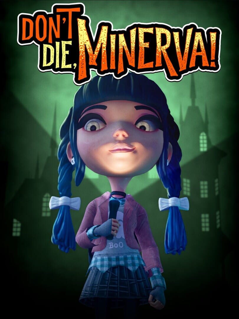 Don't Die, Minerva!